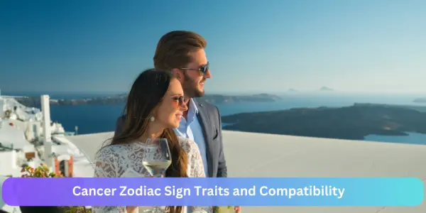 Cancer Zodiac Sign Traits and Compatibility